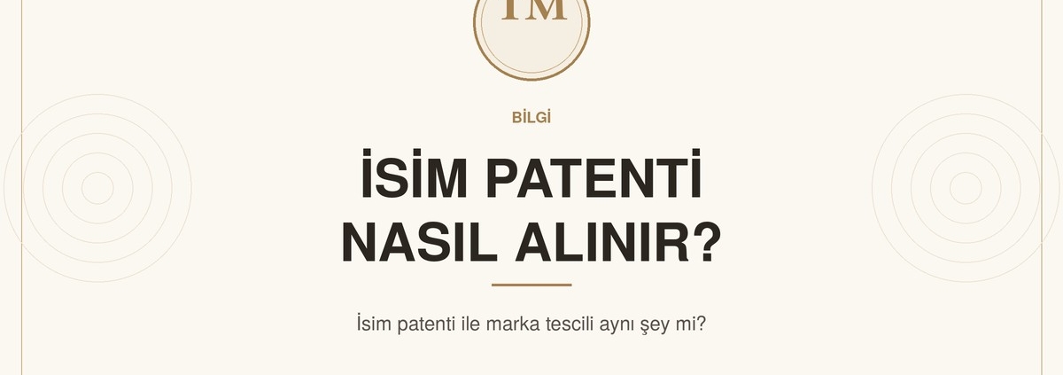 İsim patenti (marka tescili) nasıl alınır