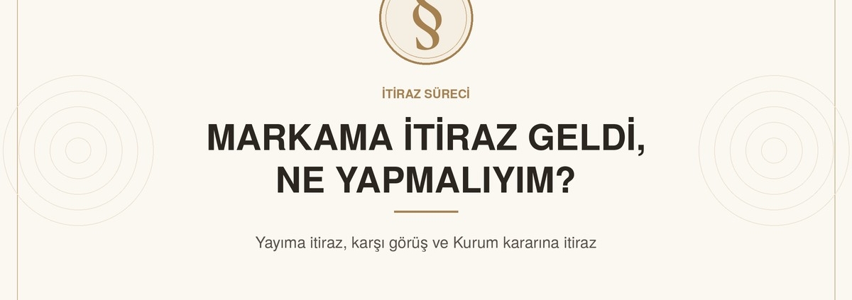 Markama itiraz geldi ne yapmalıyım